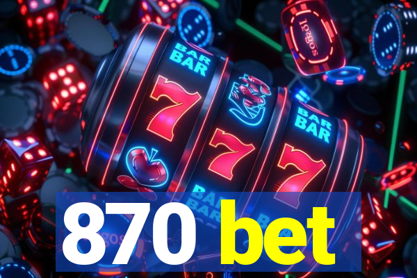 870 bet